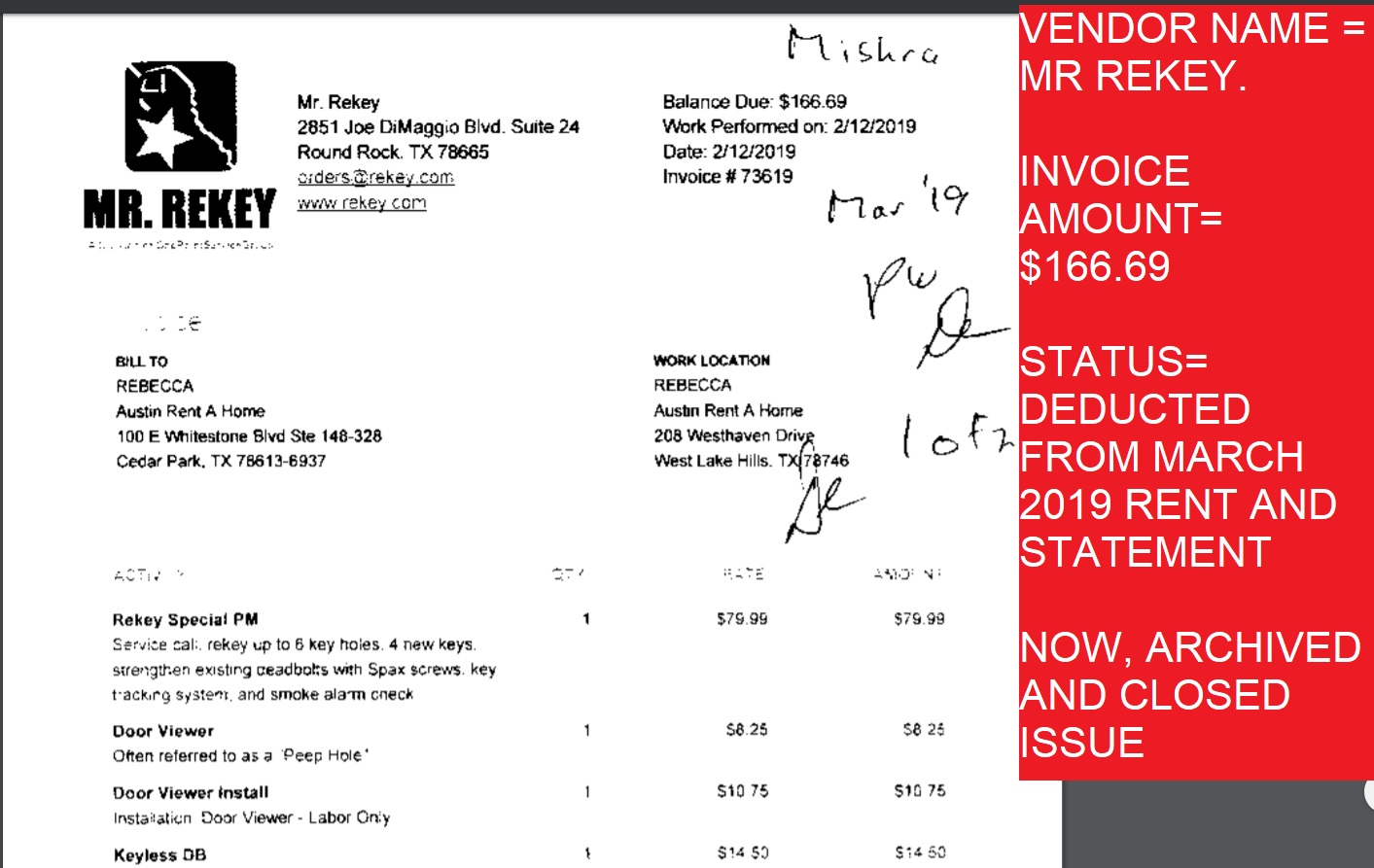 VENDOR NAME = MR REKEY. $166.69 - STATUS = PAID BY LANDLORD BY MARCH RENT DEDUCTION - ISSUE CLOSED NOW