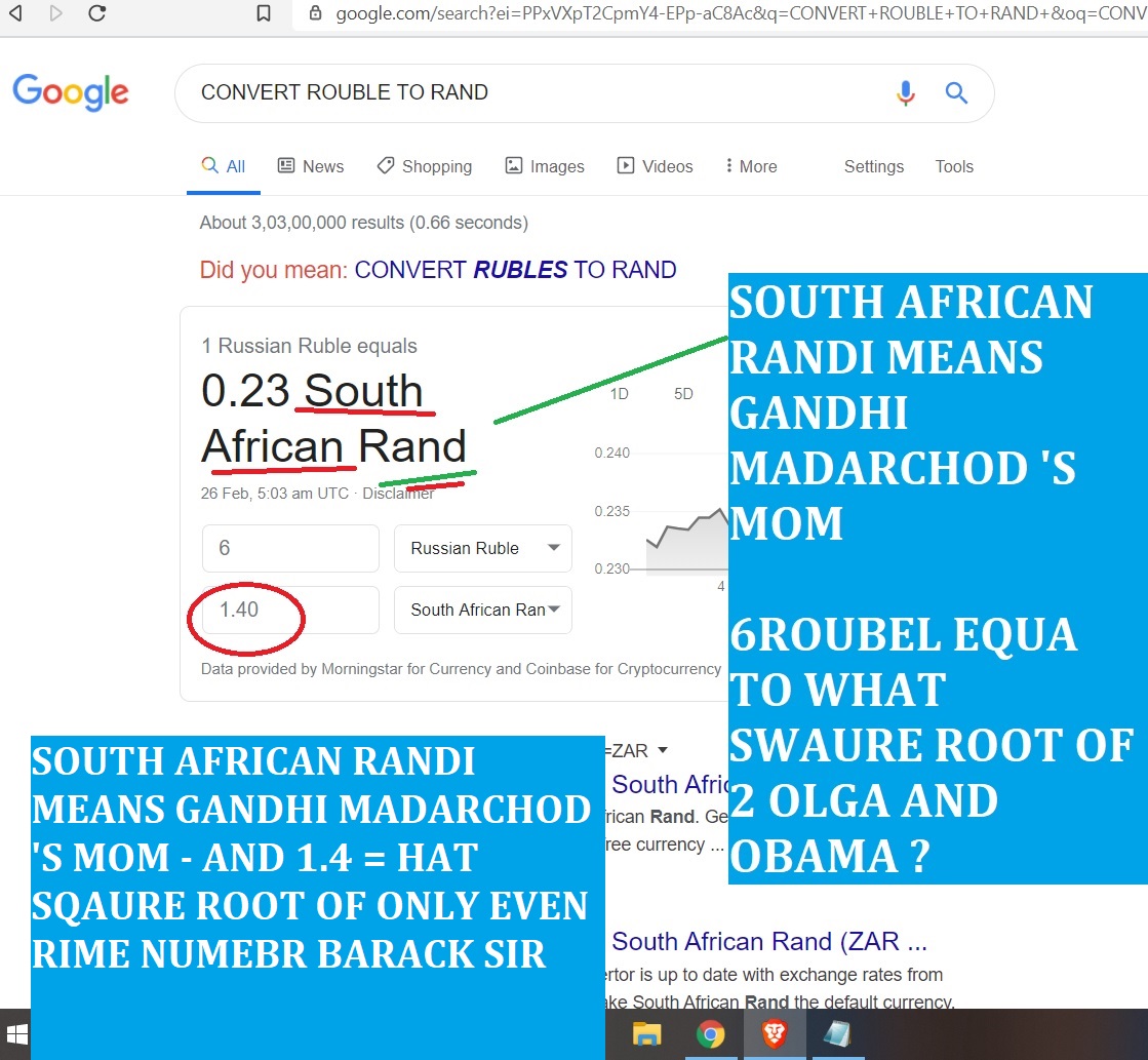 SOUTH AFRICAN RANDI MEANS GANDHI MADARCHOD 'S MOM - AND 1.4 = HAT SQAURE ROOT OF ONLY EVEN RIME NUMEBR BARACK SIR