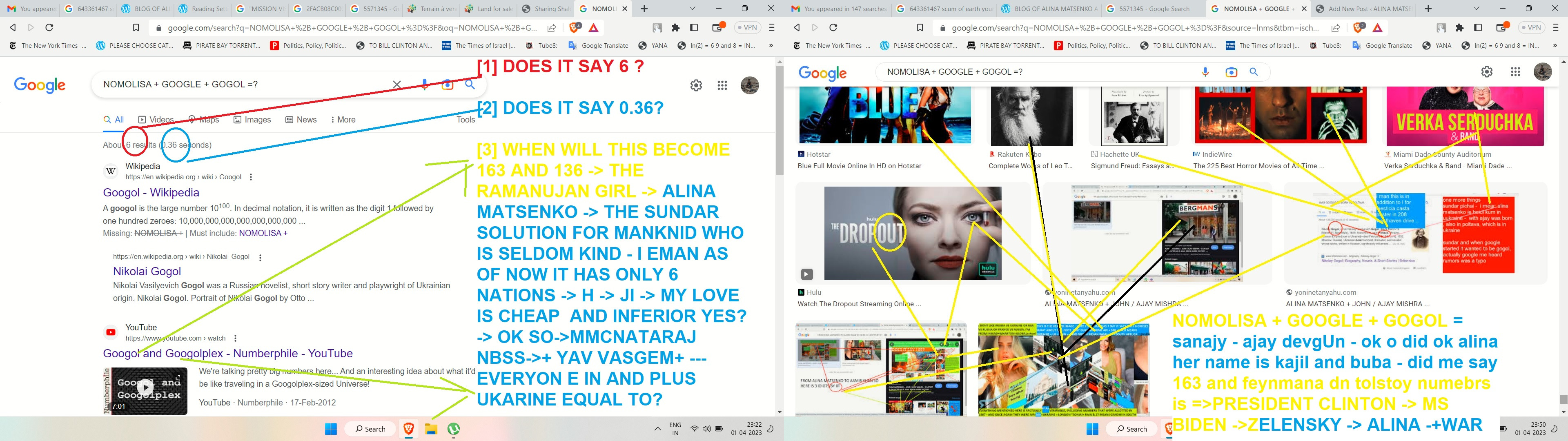 NOMOLISA + GOOGLE + GOGOL =? [1] DOES IT SAY 6 ? [2] DOES IT SAY 0.36? [3] WHEN WILL THIS BECOME 163 AND 136 -> THE RAMANUJAN GIRL -> ALINA MATSENKO -> THE SUNDAR SOLUTION FOR MANKNID WHO IS SELDOM KIND - I EMAN AS OF NOW IT HAS ONLY 6 NATIONS -> H -> JI -> MY LOVE IS CHEAP AND INFERIOR YES? -> OK SO->MMCNATARAJ NBSS->+ YAV VASGEM+ --- EVERYON E IN AND PLUS UKARINE EQUAL TO? alina matsneko ajay mishra tramanujan and ramanujan real loeve story andthe irodov plus ramanujan plus clinton item song for netanayhu -> is me say - biden - macron and insead and iit kanour and wharton nd heberw uievristy and harvard and sorborbrone nd china - tinshua and colvin collge and - i cant tye mroe -> zelenesky - did me say - alina memsaheb not alina -> kak dila moi drig -> poltava -> paris -> and whats teh ebst otehr p word s u now - did me ay madarchis -> hidnus nd jews 0deid mesay something? this is caled 643361467 and misison vison story and communication and its not sissy cybery war biut beyond MISSION-VISION-STORY-AND-COMMUNICATION NOMOLISA + GOOGLE + GOGOL = sanajy - ajay devgUn - ok o did ok alina her name is kajil and buba - did me say 163 and feynmana dn tolstoy numebrs is =>PRESIDENT CLINTON -> MS BIDEN ->ZELENSKY -> ALINA -+WAR NOMOLISA + GOOGLE + GOGOL =ALINA MATSENKLO TRAMANUJAN ANDN RAMANUJAM GIRL - THE YONI NETANYAHU SHIVA IRODOV - TOLSTOY GANDHI CLINTON MISHRS BIDEN SSANJAY DUTT AJAY DEVGN H AND EEVRY NUMBERS