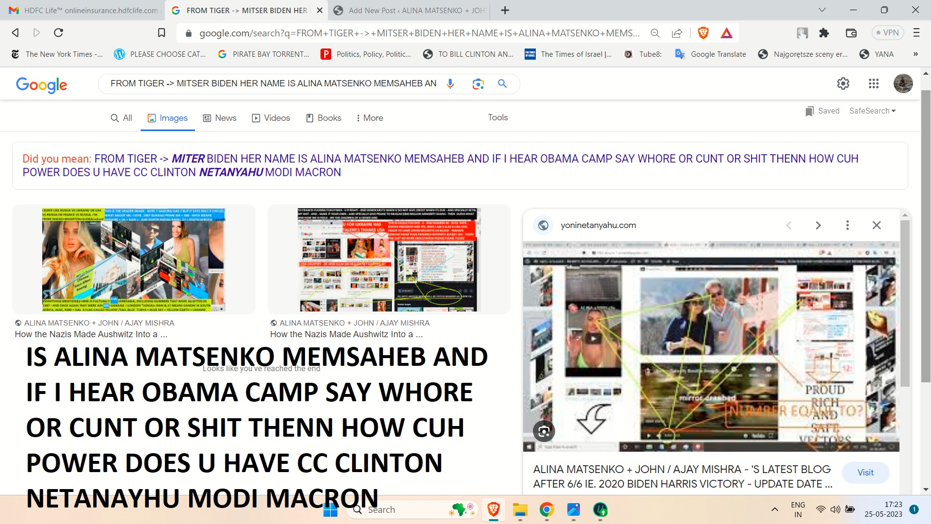 FROM TIGER MITSER BIDEN HER NAME IS ALINA MATSENKO MEMSAHEB AND IF I HEAR OBAMA CAMP SAY WHORE OR CUNT OR SHIT THENN HOW CUH POWER DOES U HAVE CC CLINTON NETANAYHU MODI MACRON